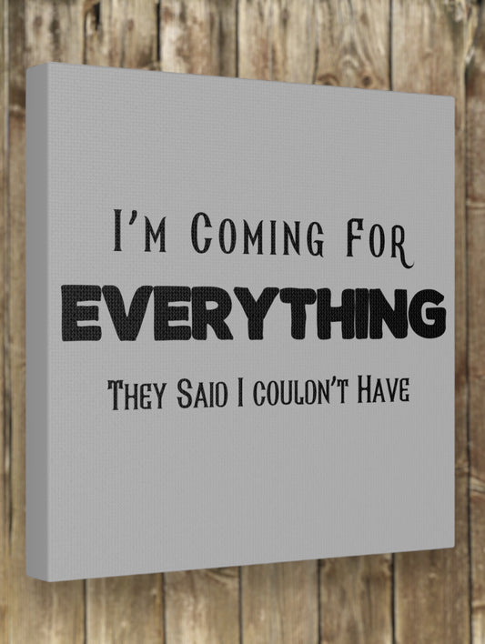 "I'm Coming For Everything They Said I Couldn't Have" Wall Art - Weave Got Gifts - Unique Gifts You Won’t Find Anywhere Else!