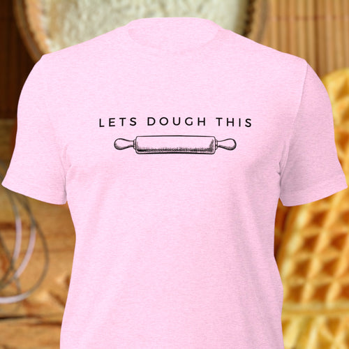 Let’s Dough This T-Shirt