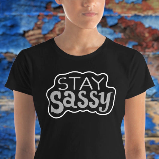 Stay Sassy t-shirt for women
