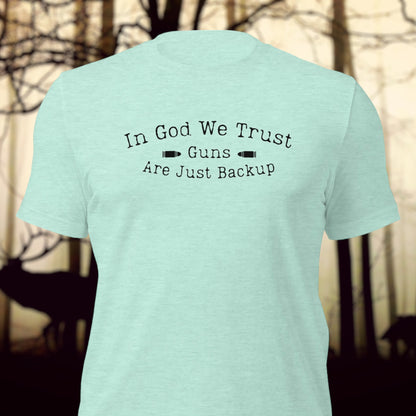 In God We Trust, Guns Are Just Backup t-shirt
