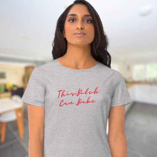 This Bitch Can Bake t-shirt for bold bakers
