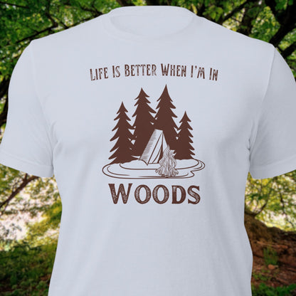 "Life Is Better When I'm In The Woods" T-Shirt - Weave Got Gifts - Unique Gifts You Won’t Find Anywhere Else!