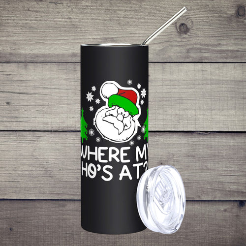 Where My Ho's At? Stainless Steel Tumbler