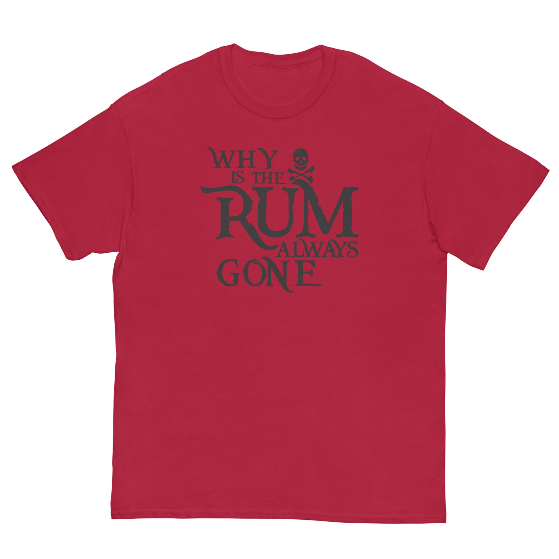 "Why Is The Rum Always Gone" T-Shirt - Weave Got Gifts - Unique Gifts You Won’t Find Anywhere Else!