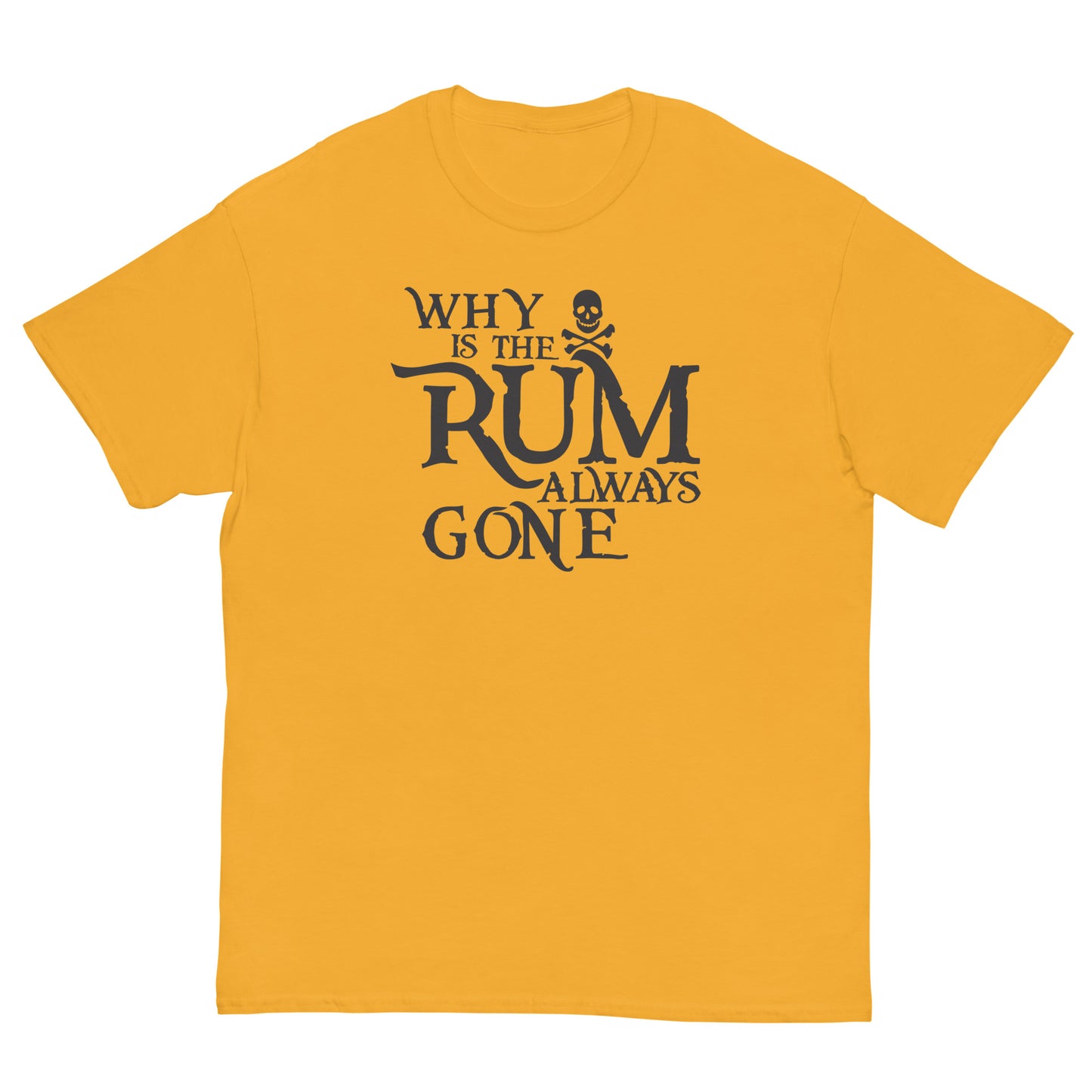 "Why Is The Rum Always Gone" T-Shirt - Weave Got Gifts - Unique Gifts You Won’t Find Anywhere Else!