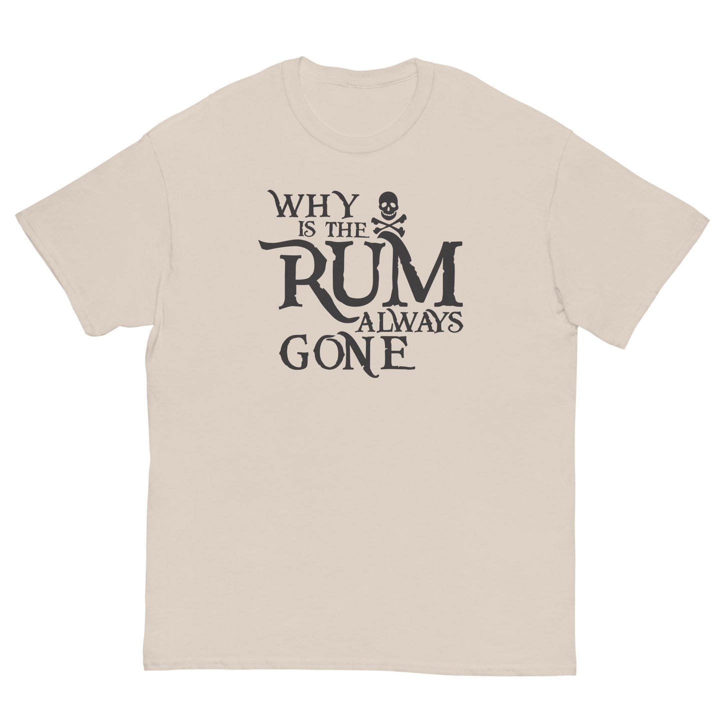 "Why Is The Rum Always Gone" T-Shirt - Weave Got Gifts - Unique Gifts You Won’t Find Anywhere Else!