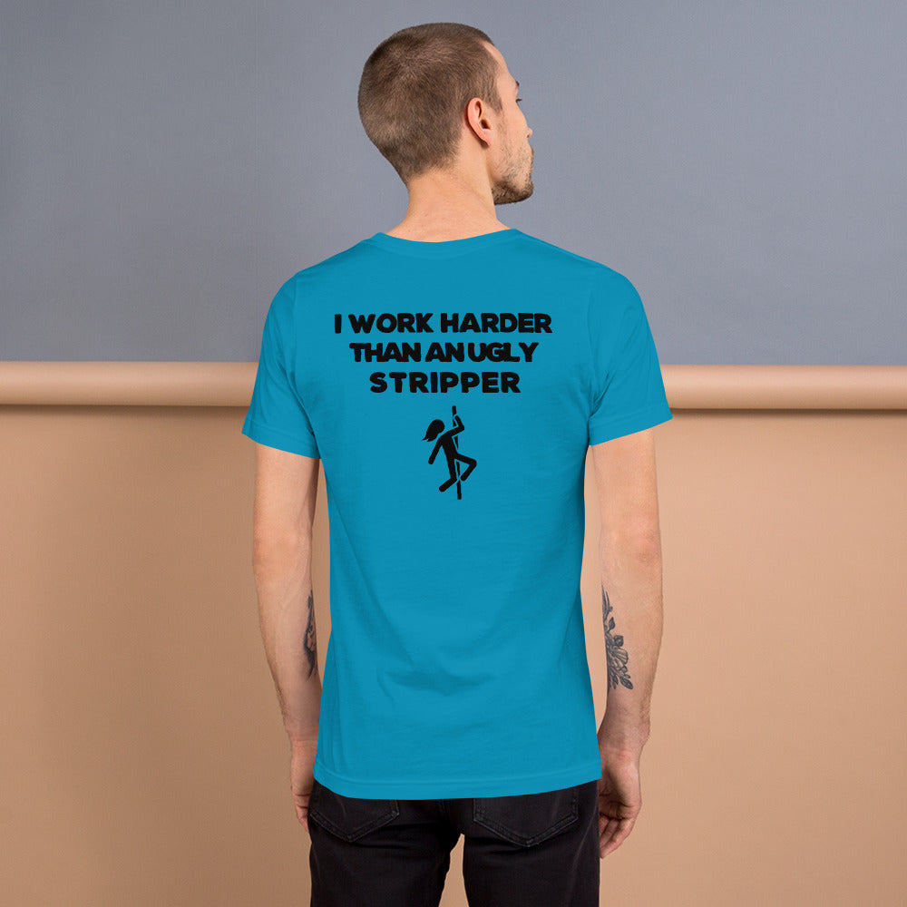 "I Work Harder Than An Ugly Stripper" T-Shirt - Weave Got Gifts - Unique Gifts You Won’t Find Anywhere Else!