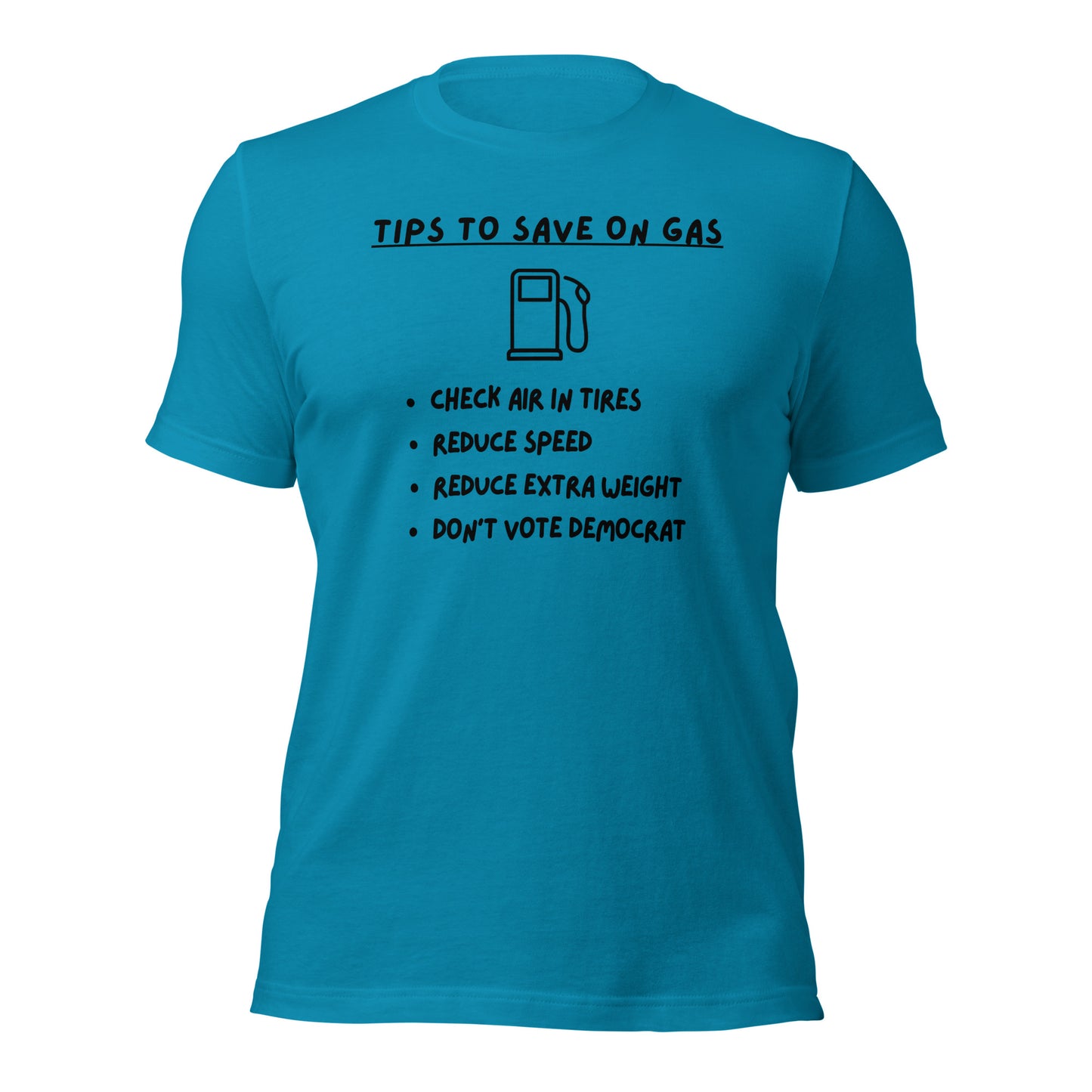 "Tips On Saving Gas, Don't Vote Democrat" Funny T-Shirt - Weave Got Gifts - Unique Gifts You Won’t Find Anywhere Else!