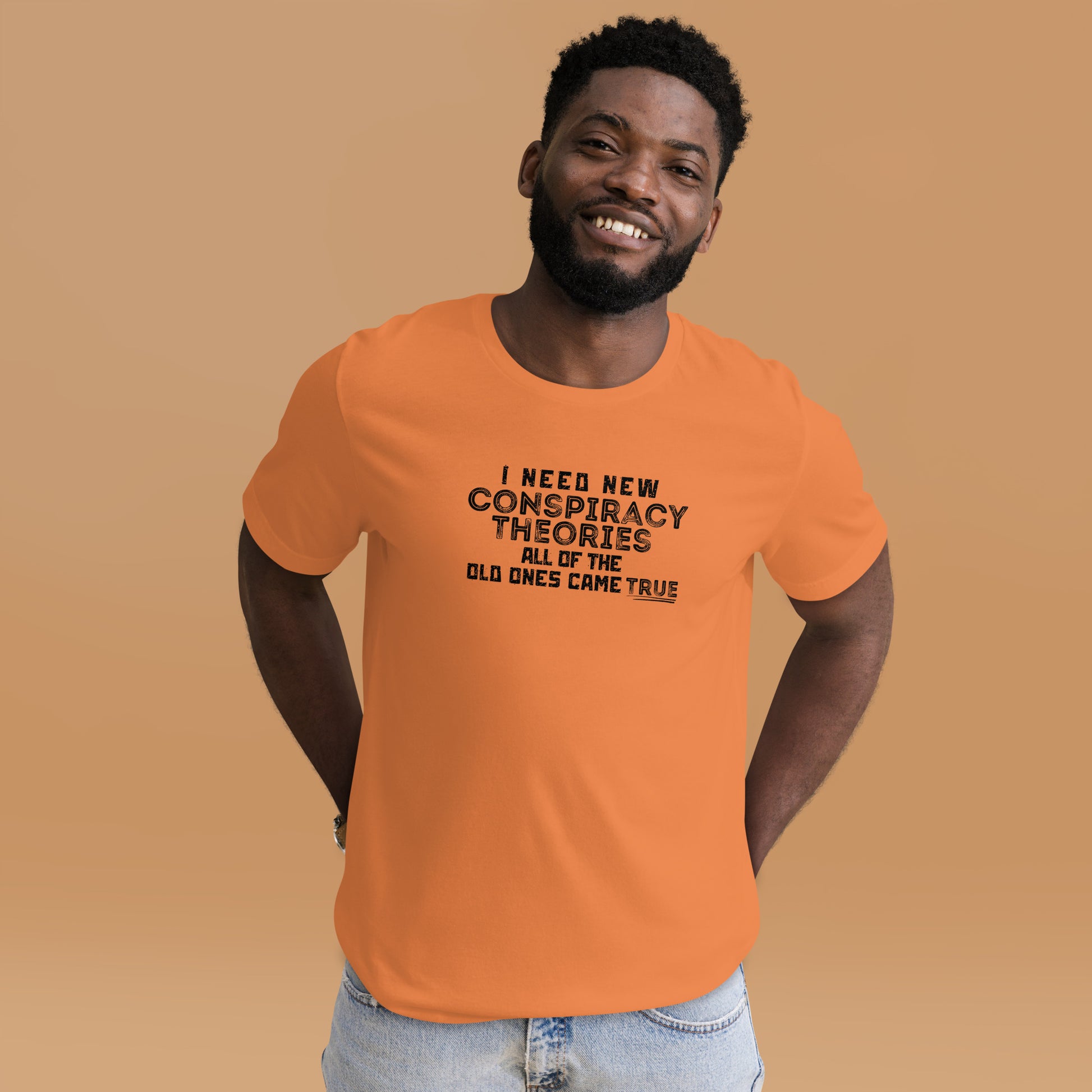 "I Need New Conspiracy Theories, The Old Ones Came True" T-Shirt - Weave Got Gifts - Unique Gifts You Won’t Find Anywhere Else!