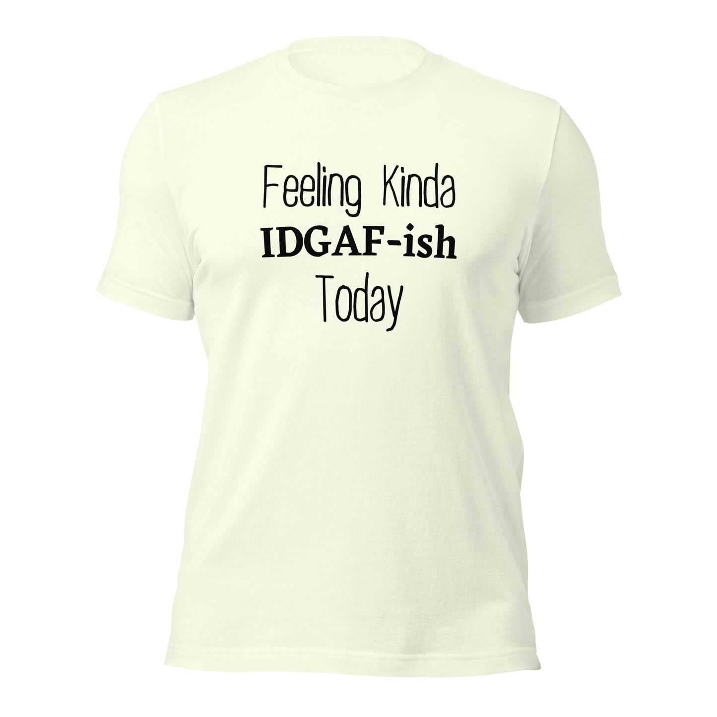 "Feeling IDGAF-ish Today" T-Shirt - Weave Got Gifts - Unique Gifts You Won’t Find Anywhere Else!