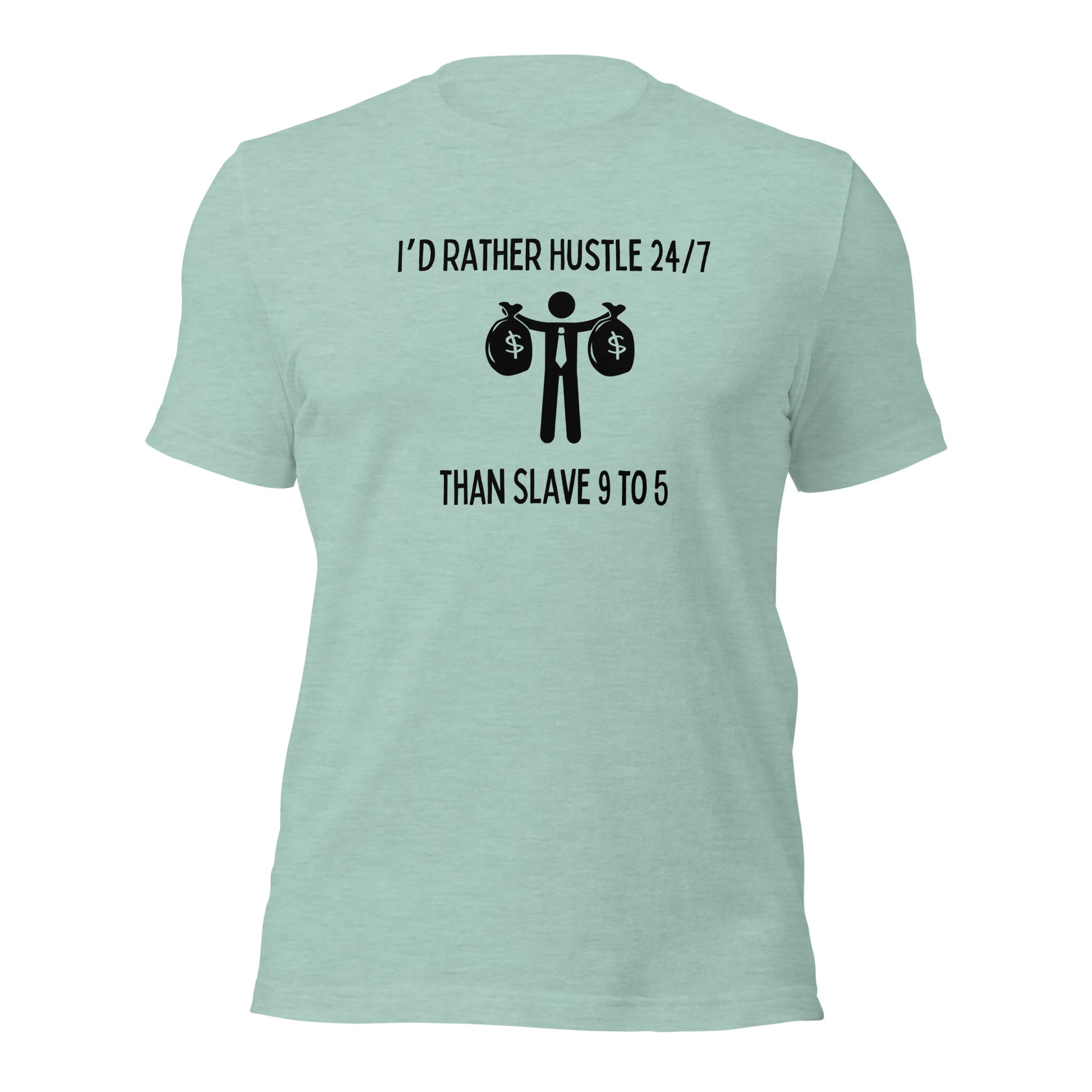 "I'd Rather Hustle 24/7 Than Slave 9 to 5" T-Shirt - Weave Got Gifts - Unique Gifts You Won’t Find Anywhere Else!