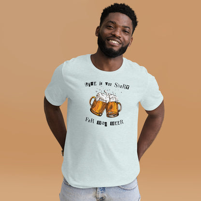 "Life Is Too Short For Bad Beer" T-Shirt - Weave Got Gifts - Unique Gifts You Won’t Find Anywhere Else!