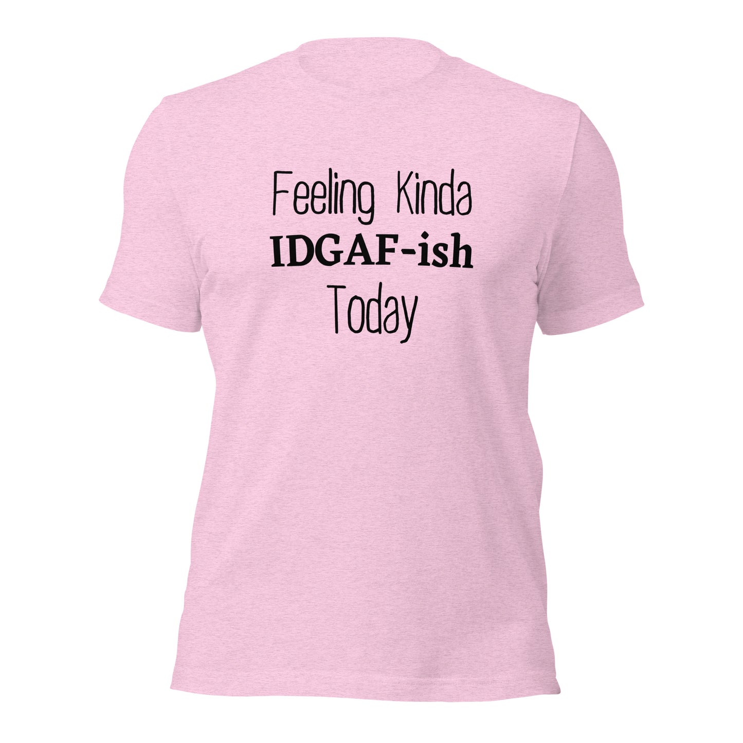 Hilarious "Feeling Kinda IDGAF-ish Today" t-shirt
