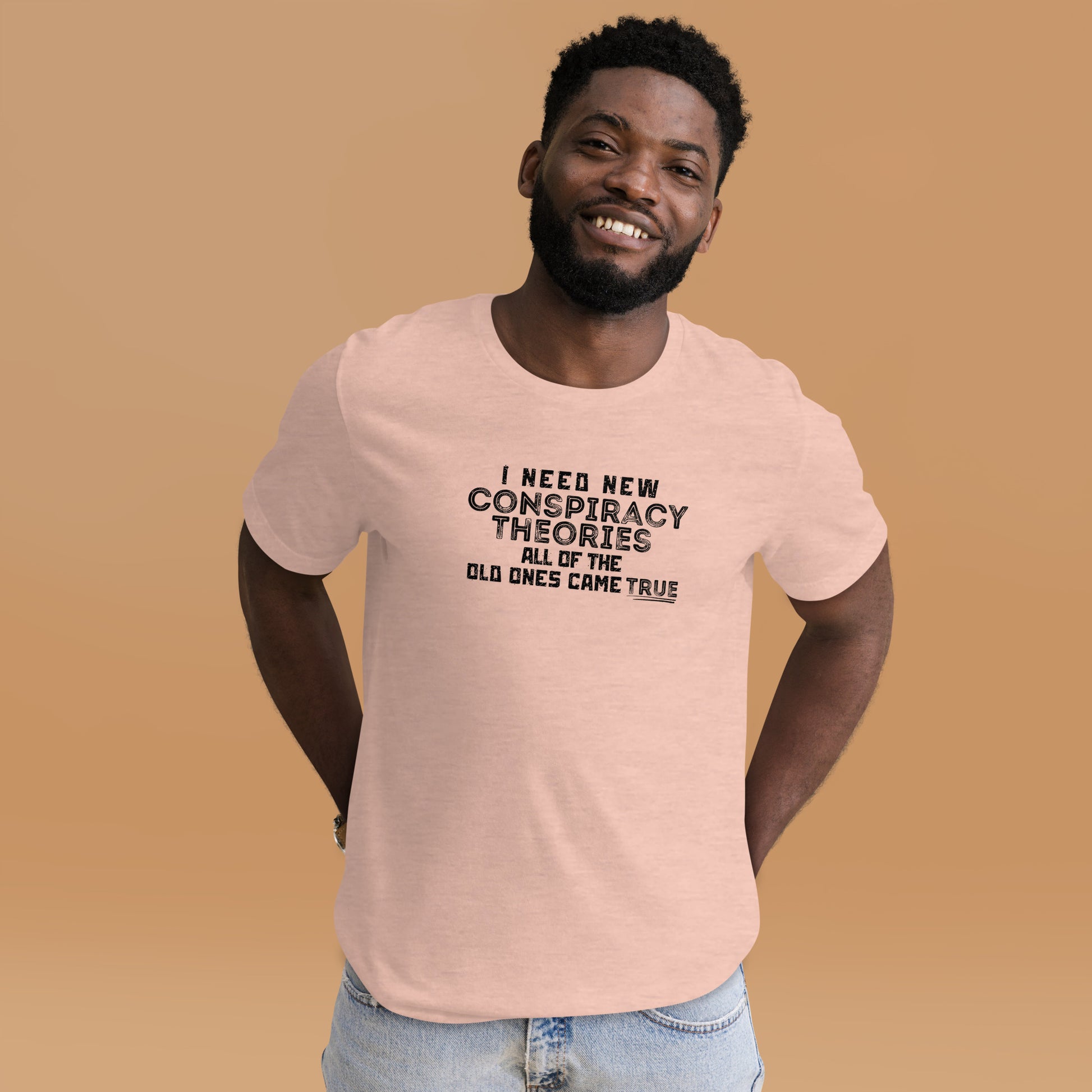 "I Need New Conspiracy Theories, The Old Ones Came True" T-Shirt - Weave Got Gifts - Unique Gifts You Won’t Find Anywhere Else!