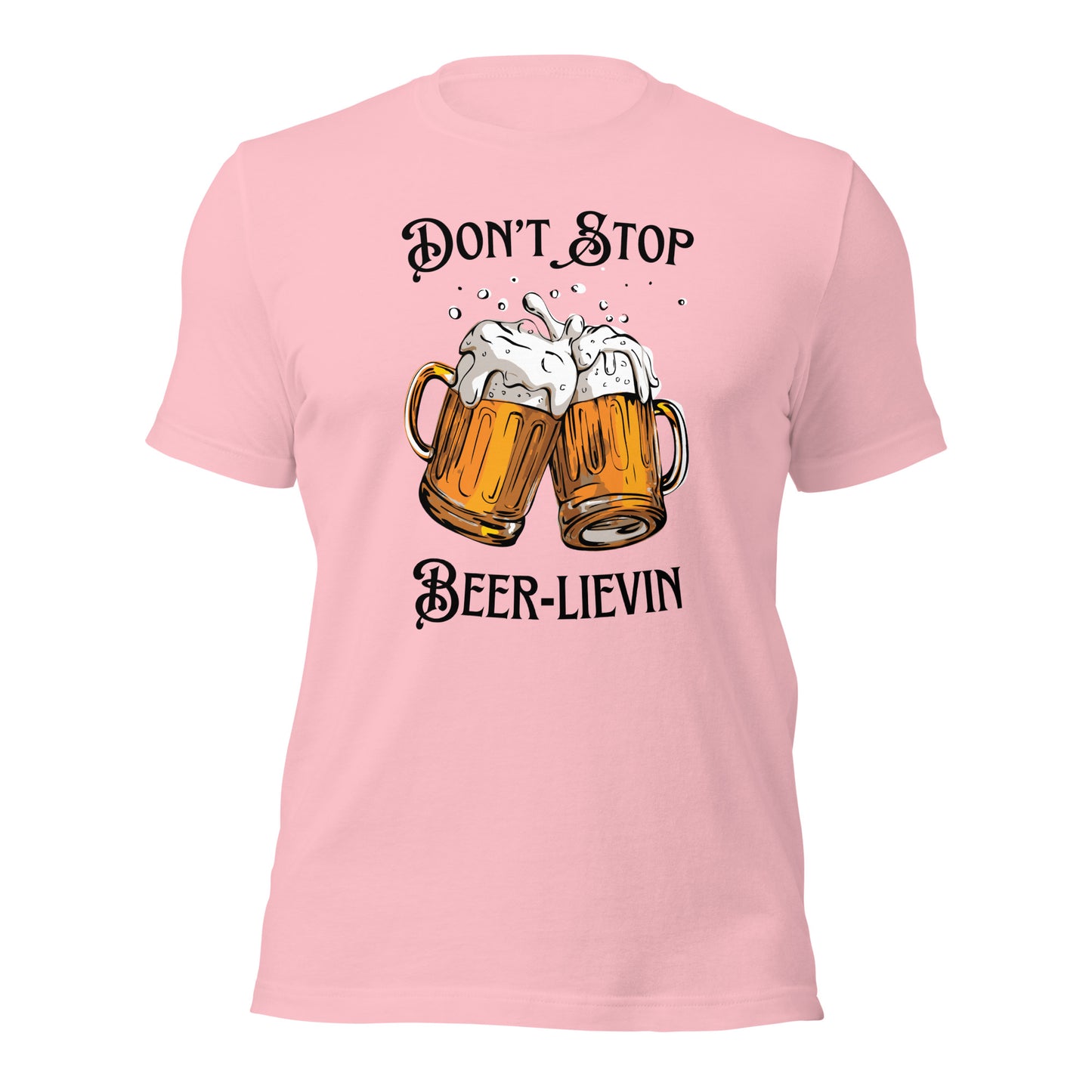 "Don't Stop Beer-lievin" T-Shirt - Weave Got Gifts - Unique Gifts You Won’t Find Anywhere Else!