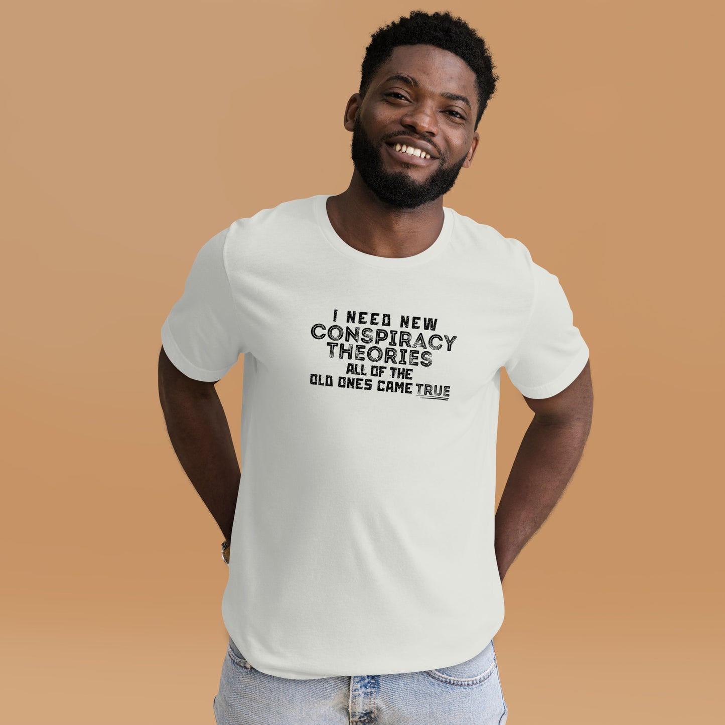 "I Need New Conspiracy Theories, The Old Ones Came True" T-Shirt - Weave Got Gifts - Unique Gifts You Won’t Find Anywhere Else!