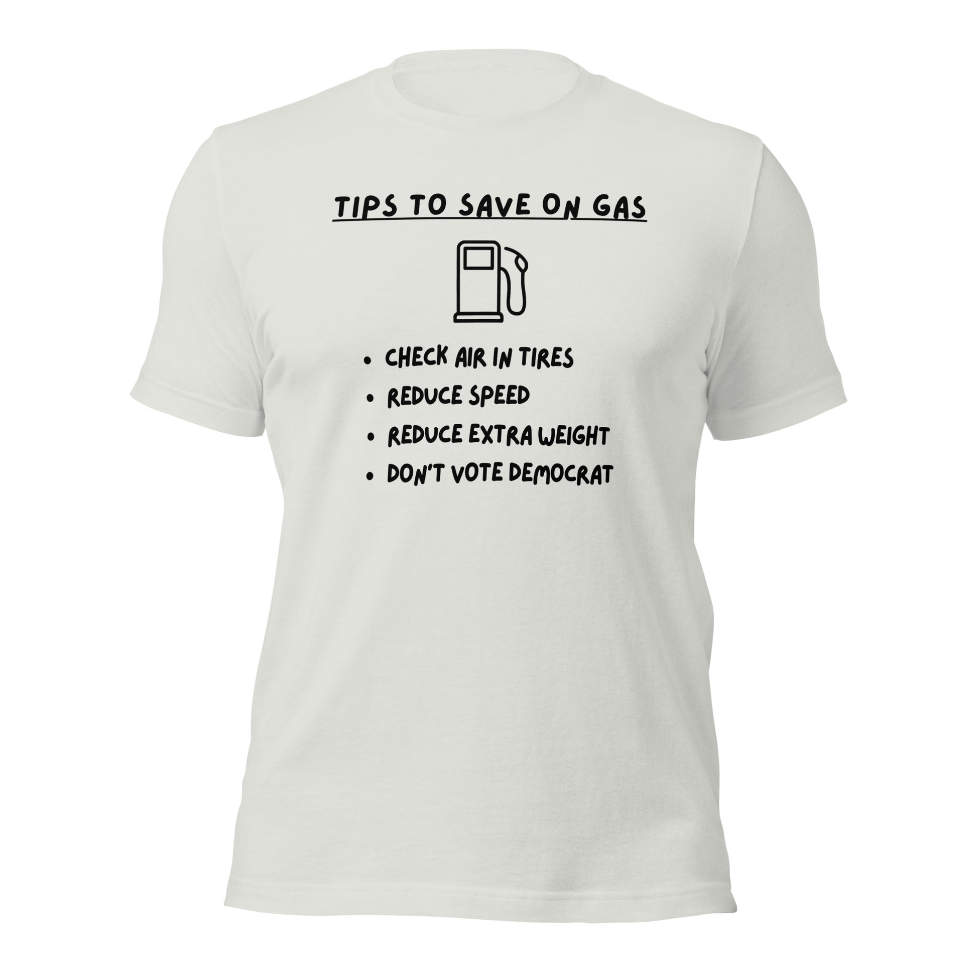 "Tips On Saving Gas, Don't Vote Democrat" Funny T-Shirt - Weave Got Gifts - Unique Gifts You Won’t Find Anywhere Else!