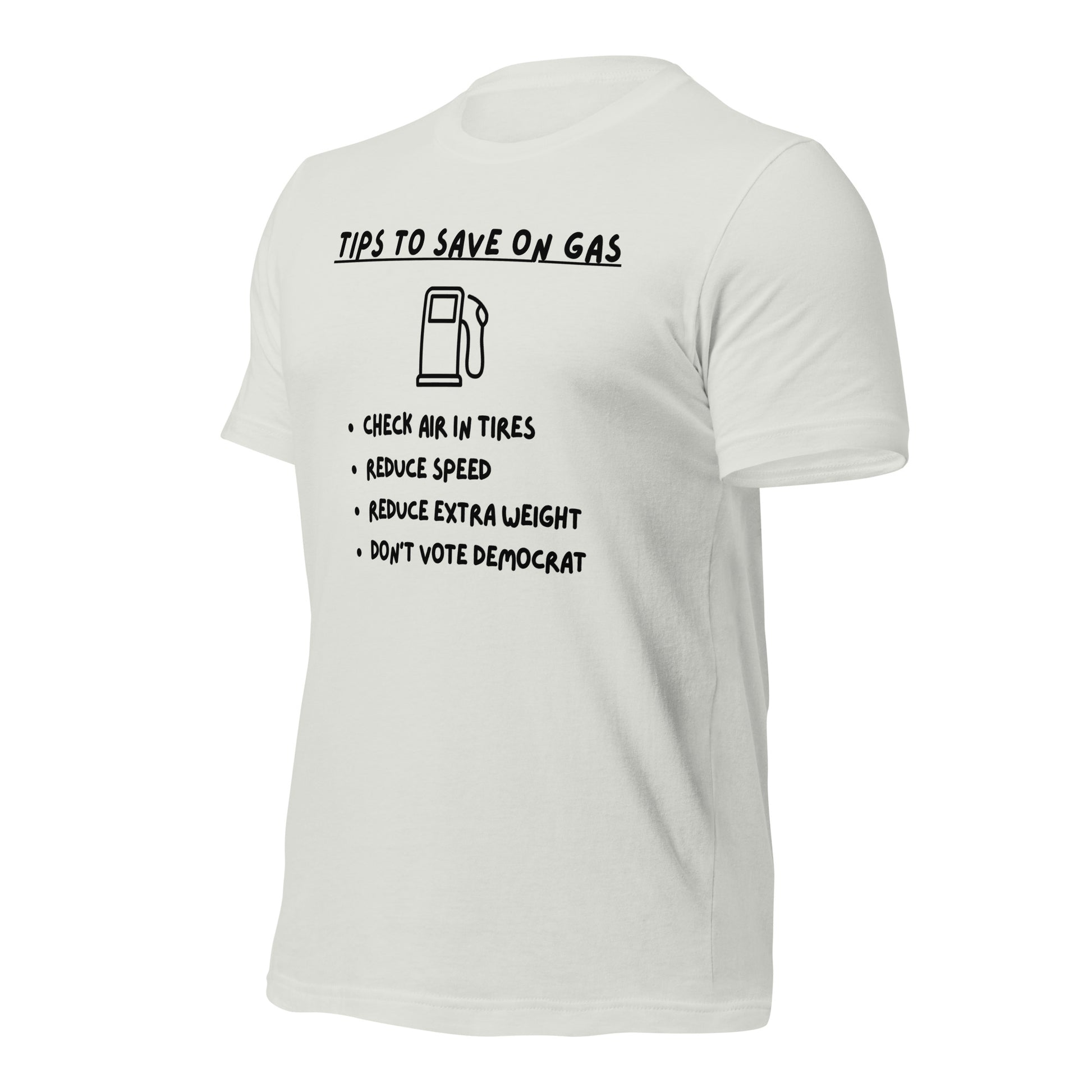 "Tips On Saving Gas, Don't Vote Democrat" Funny T-Shirt - Weave Got Gifts - Unique Gifts You Won’t Find Anywhere Else!