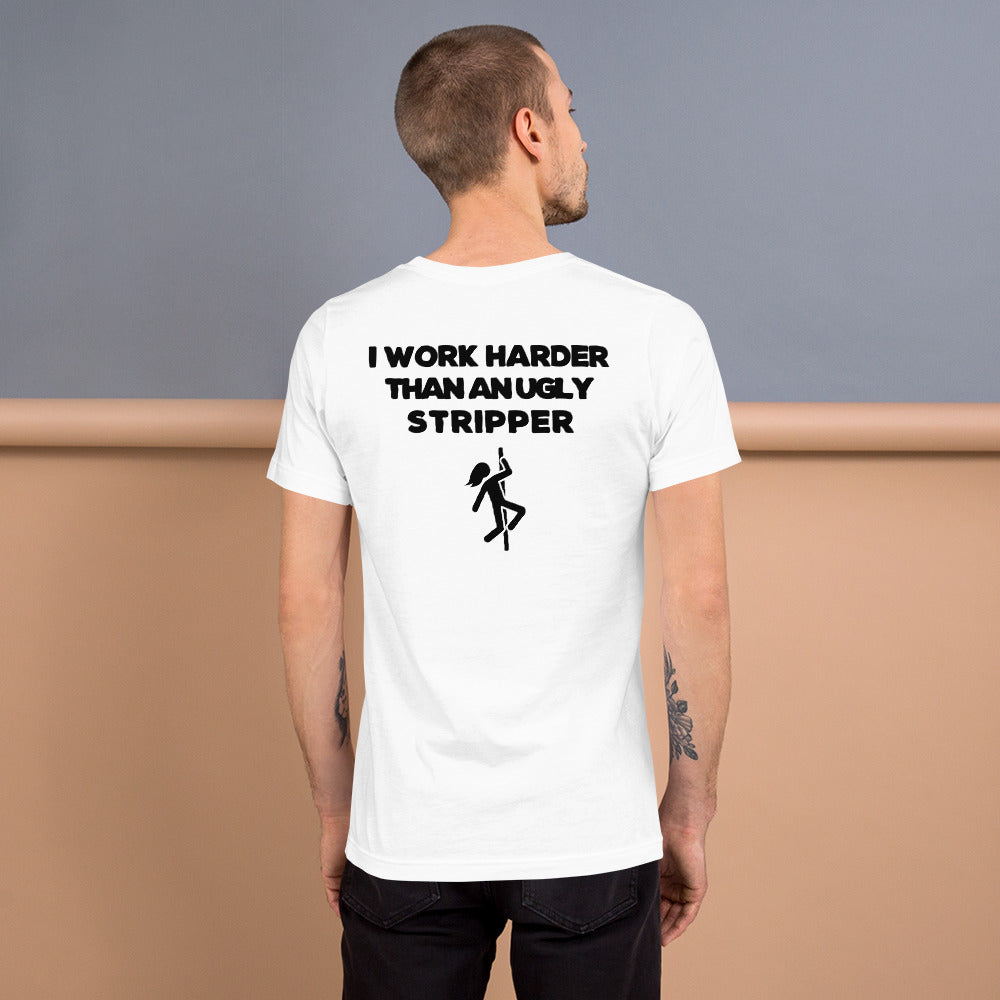 "I Work Harder Than An Ugly Stripper" T-Shirt - Weave Got Gifts - Unique Gifts You Won’t Find Anywhere Else!