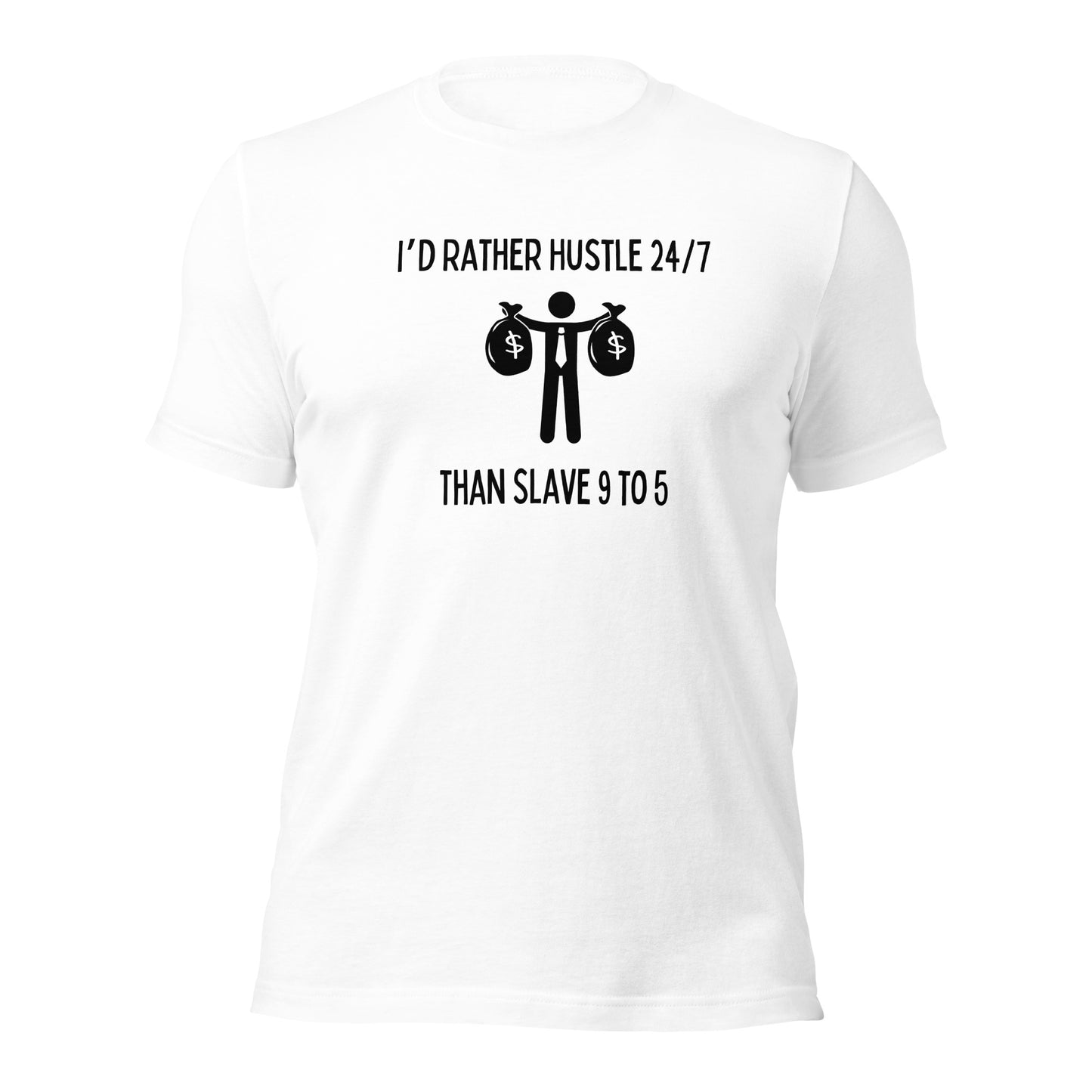 "I'd Rather Hustle 24/7 Than Slave 9 to 5" T-Shirt - Weave Got Gifts - Unique Gifts You Won’t Find Anywhere Else!