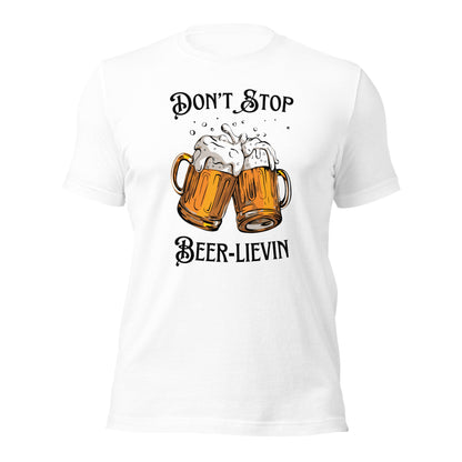 "Don't Stop Beer-lievin" T-Shirt - Weave Got Gifts - Unique Gifts You Won’t Find Anywhere Else!