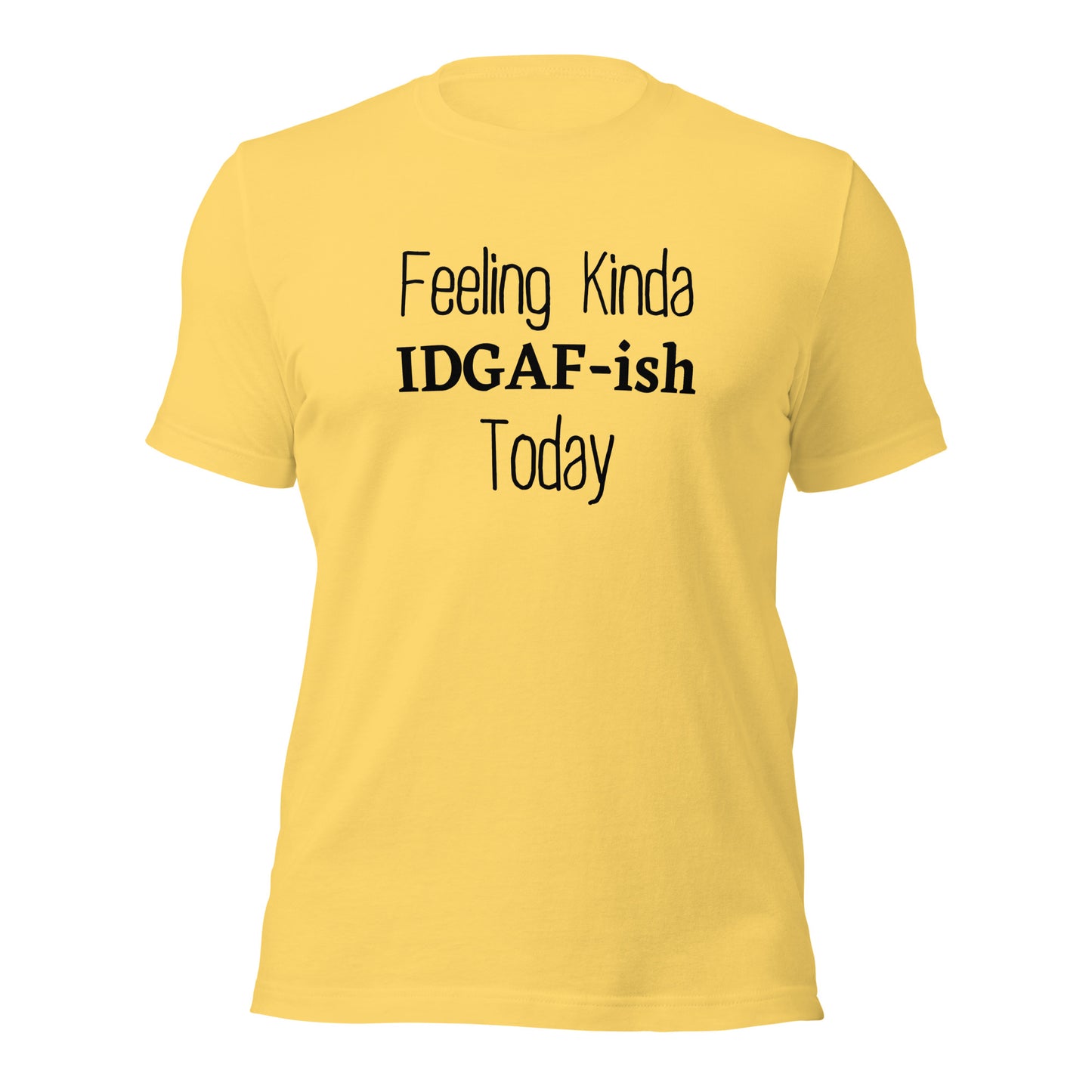 "Feeling IDGAF-ish Today" T-Shirt - Weave Got Gifts - Unique Gifts You Won’t Find Anywhere Else!